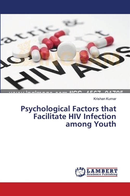 Psychological Factors that Facilitate HIV Infection among Youth (Paperback)