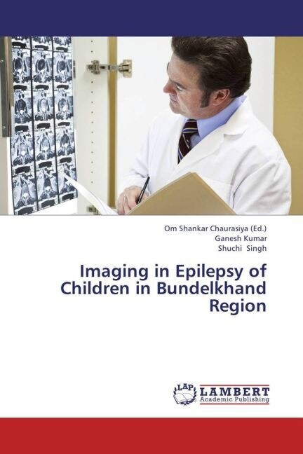 Imaging in Epilepsy of Children in Bundelkhand Region (Paperback)