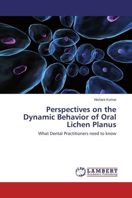 Perspectives on the Dynamic Behavior of Oral Lichen Planus (Paperback)