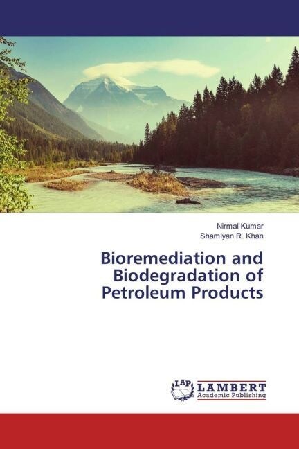 Bioremediation and Biodegradation of Petroleum Products (Paperback)