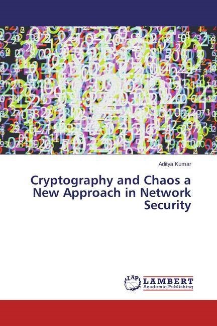 Cryptography and Chaos a New Approach in Network Security (Paperback)