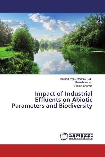 Impact of Industrial Effluents on Abiotic Parameters and Biodiversity (Paperback)