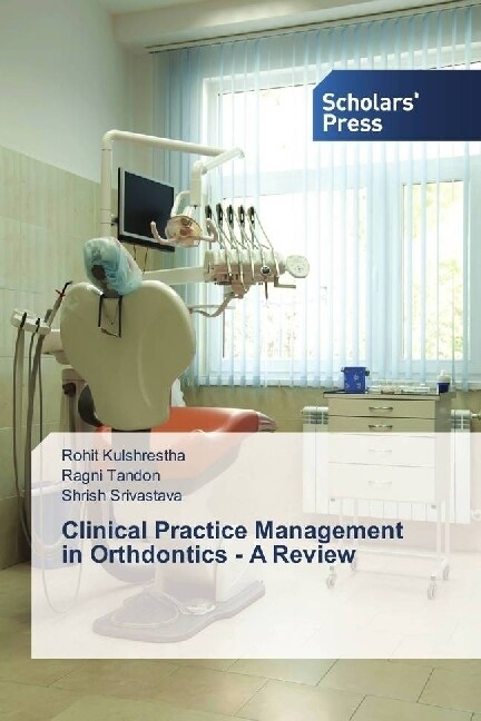 Clinical Practice Management in Orthdontics - A Review (Paperback)