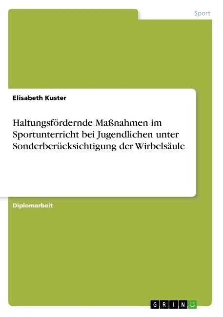 Haltungsf?dernde Ma?ahmen im Sportunterricht bei Jugendlichen unter Sonderber?ksichtigung der Wirbels?le (Paperback)