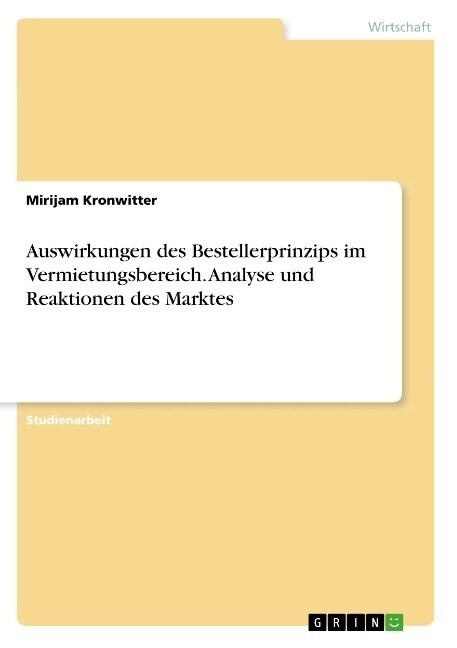 Auswirkungen des Bestellerprinzips im Vermietungsbereich. Analyse und Reaktionen des Marktes (Paperback)