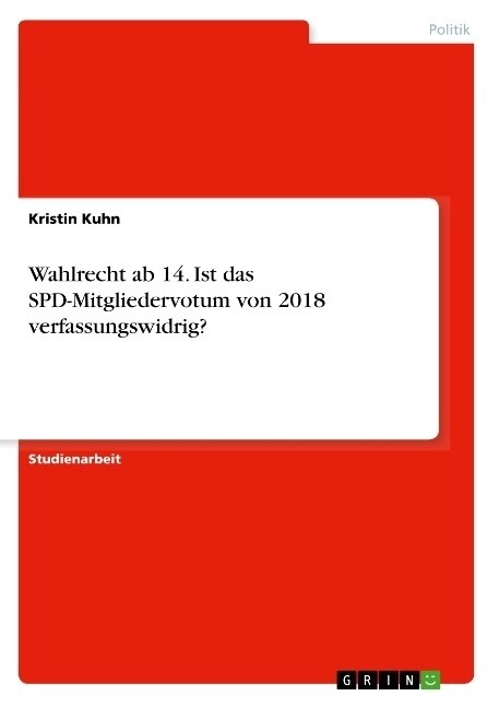 Wahlrecht ab 14. Ist das SPD-Mitgliedervotum von 2018 verfassungswidrig？ (Paperback)