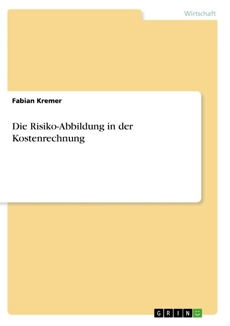 Die Risiko-Abbildung in der Kostenrechnung (Paperback)