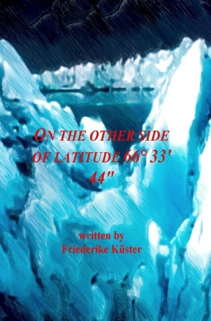 On the other side of latitude 66° 33_ 44_ (Paperback)