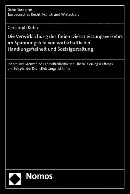 Die Verwirklichung des freien Dienstleistungsverkehrs im Spannungsfeld von wirtschaftlicher Handlungsfreiheit und Sozialgestaltung (Paperback)