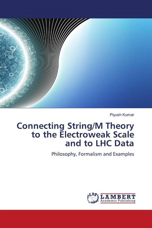 Connecting String/M Theory to the Electroweak Scale and to LHC Data (Paperback)