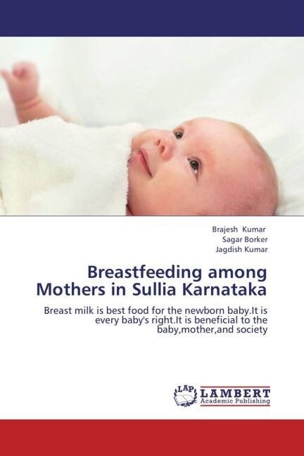 Breastfeeding among Mothers in Sullia Karnataka (Paperback)