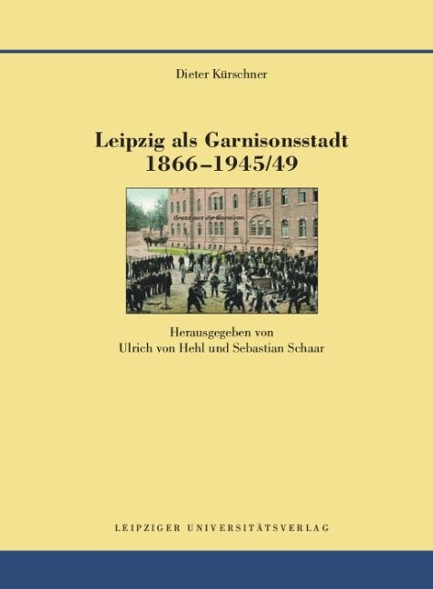 Leipzig als Garnisonsstadt 1866-1945/49 (Hardcover)