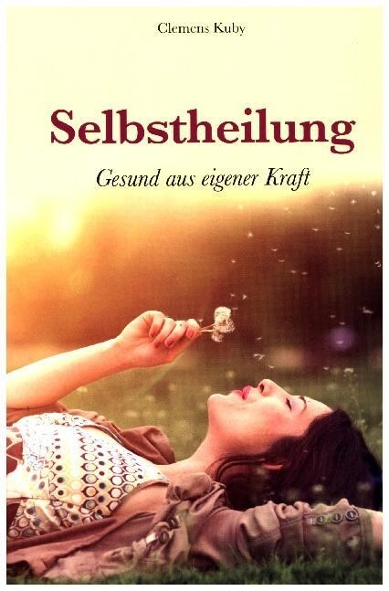 Selbstheilung - Gesund aus eigener Kraft (Hardcover)