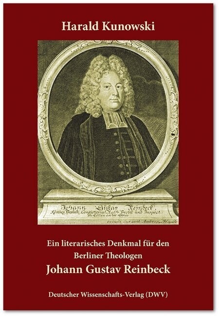 Ein literarisches Denkmal fur den Berliner Theologen Johann Gustav Reinbeck (Paperback)