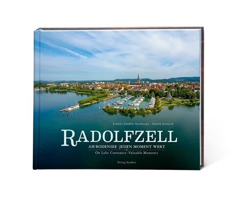 Radolfzell am Bodensee - Jeden Moment wert. Radolfzell on Lake Constance - Valuable Moments (Hardcover)