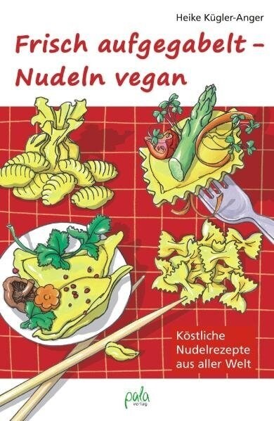 Frisch aufgegabelt - Nudeln vegan (Hardcover)