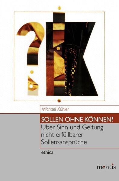 Sollen Ohne K?nen?: ?er Sinn Und Geltung Nicht Erf?lbarer Sollensanspr?he (Paperback)