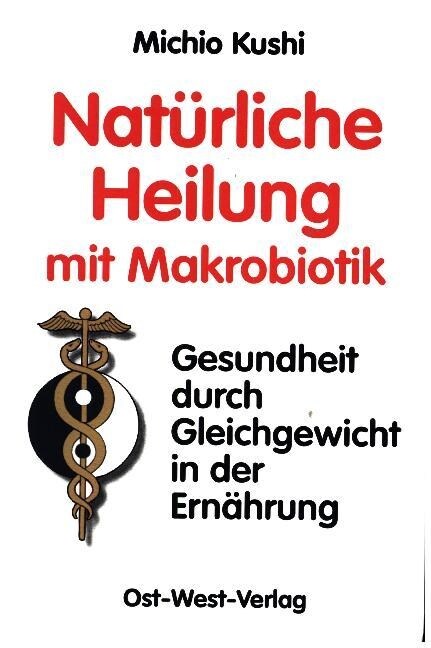 Naturliche Heilung mit Makrobiotik (Paperback)