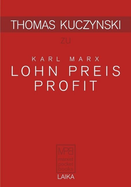 Thomas Kuczynski zu Karl Marx: Lohn Preis Profit (Paperback)