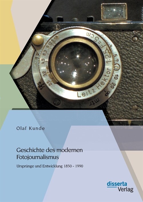 Geschichte des modernen Fotojournalismus: Urspr?ge und Entwicklung 1850 - 1990 (Paperback)