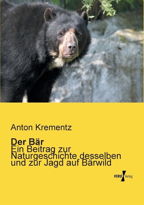 Der B?: Ein Beitrag zur Naturgeschichte desselben und zur Jagd auf B?wild (Paperback)