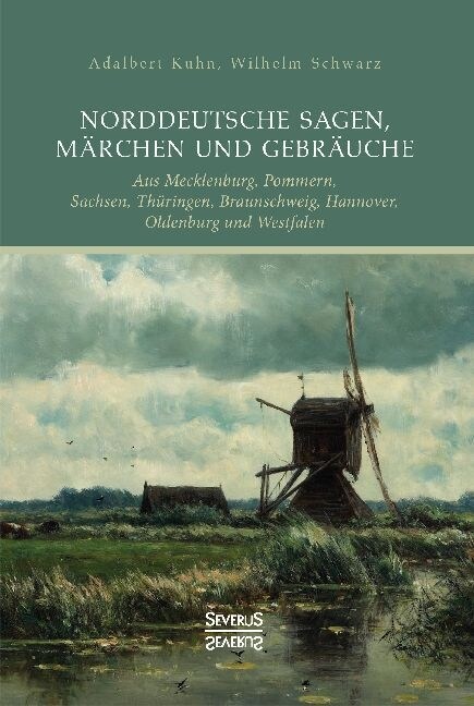 Norddeutsche Sagen, M?chen und Gebr?che: aus Mecklenburg, Pommern, Sachsen, Th?ingen, Braunschweig, Hannover, Oldenburg und Westfalen (Paperback)