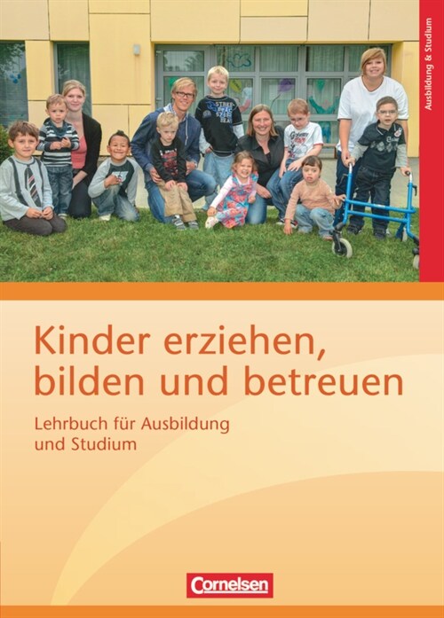 Kinder erziehen, bilden und betreuen - Lehrbuch fur Ausbildung und Studium (Hardcover)