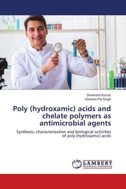 Poly (hydroxamic) acids and chelate polymers as antimicrobial agents (Paperback)