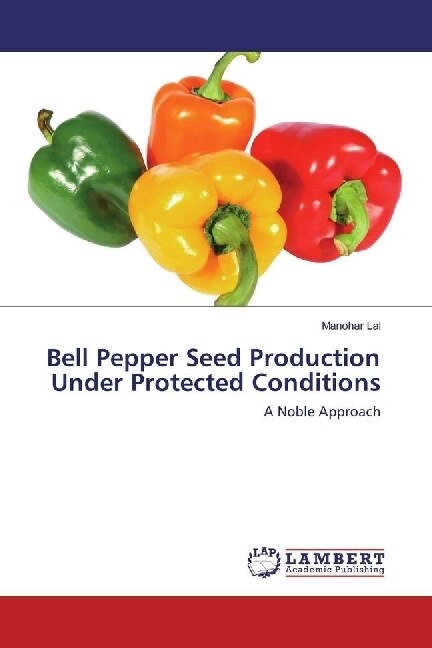 Bell Pepper Seed Production Under Protected Conditions (Paperback)