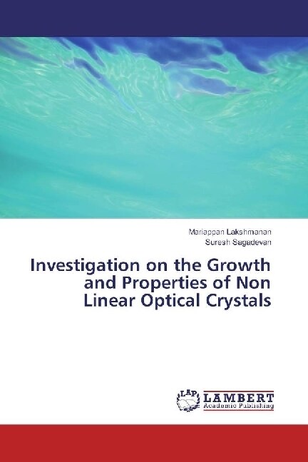 Investigation on the Growth and Properties of Non Linear Optical Crystals (Paperback)