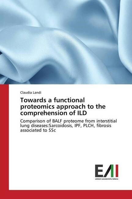 Towards a functional proteomics approach to the comprehension of ILD (Paperback)