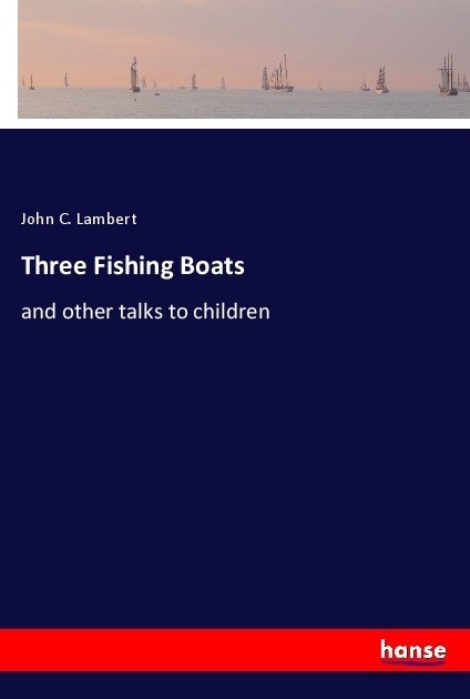 Three Fishing Boats: and other talks to children (Paperback)