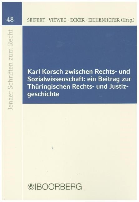 Karl Korsch zwischen Rechts- und Sozialwissenschaft: ein Beitrag zur Thuringischen Rechts- und Justizgeschichte (Paperback)