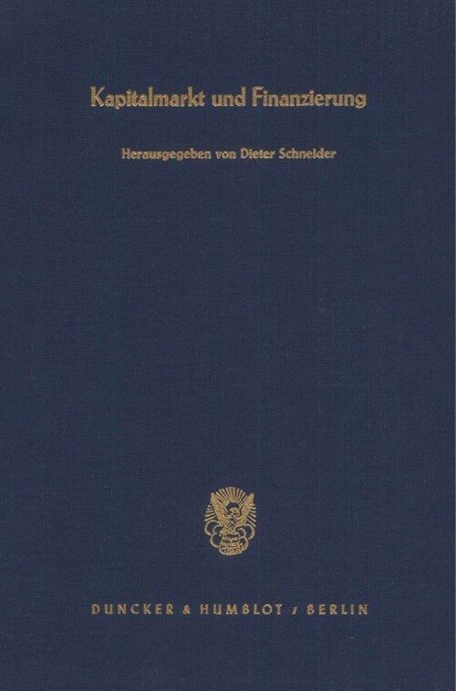 Kapitalmarkt Und Finanzierung: Jahrestagung Des Vereins Fur Socialpolitik, Gesellschaft Fur Wirtschafts- Und Sozialwissenschaften, in Munchen Vom 15. (Hardcover)