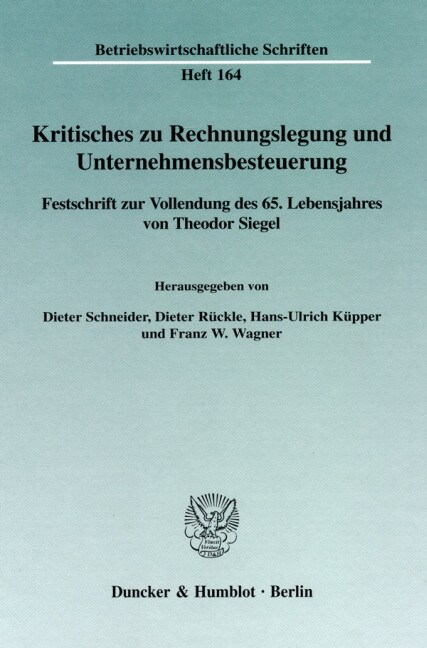 Kritisches Zu Rechnungslegung Und Unternehmensbesteuerung: Festschrift Zur Vollendung Des 65. Lebensjahres Von Theodor Siegel (Hardcover)