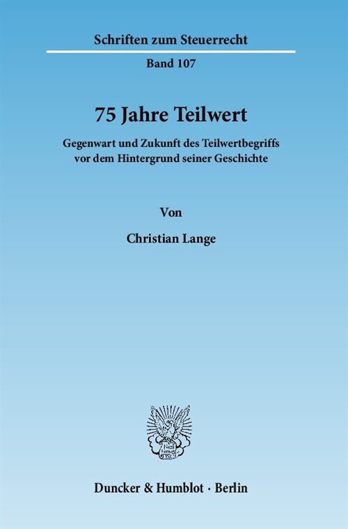 75 Jahre Teilwert: Gegenwart Und Zukunft Des Teilwertbegriffs VOR Dem Hintergrund Seiner Geschichte (Paperback)