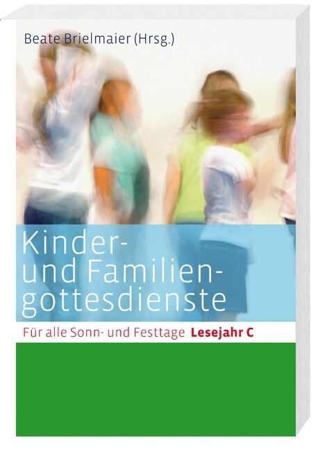 Kinder- und Familiengottesdienste fur alle Sonn- und Festtage, Lesejahr C (Paperback)