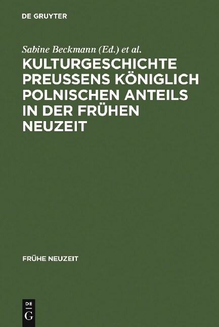 Kulturgeschichte Preußens koniglich polnischen Anteils in der Fruhen Neuzeit (Hardcover)