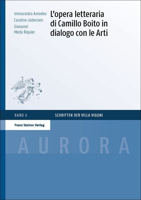 Lopera letteraria di Camillo Boito in dialogo con le Arti (Hardcover)