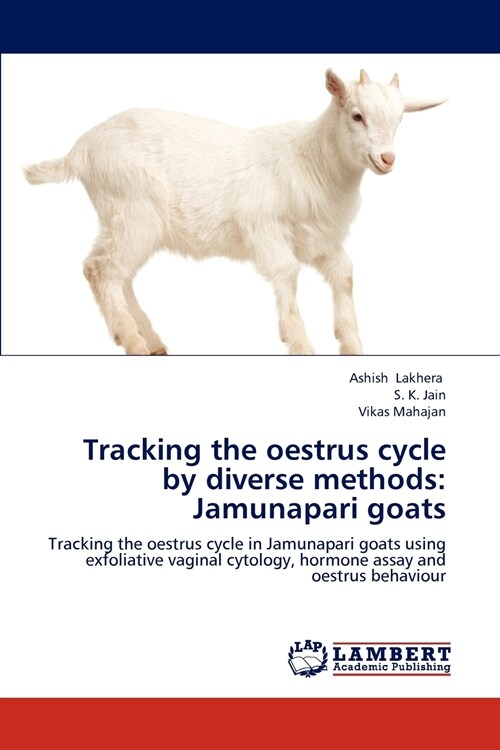Tracking the oestrus cycle by diverse methods: Jamunapari goats (Paperback)