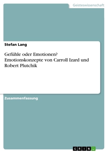 Gef?le oder Emotionen? Emotionskonzepte von Carroll Izard und Robert Plutchik (Paperback)