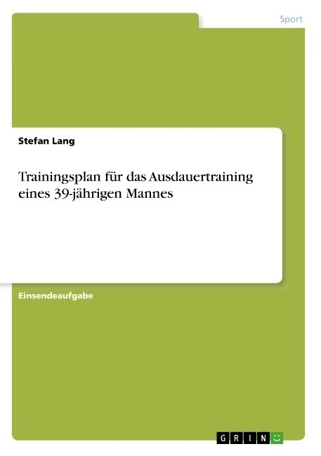 Trainingsplan f? das Ausdauertraining eines 39-j?rigen Mannes (Paperback)