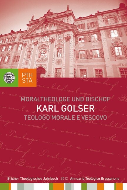 Karl Golser - Moraltheologe und Bischof. Eine Auswahl aus seinen Schriften (Hardcover)