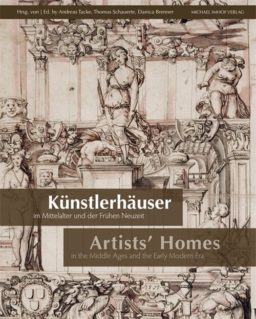 K?stlerh?ser Im Mittelalter Und Der Fr?en Neuzeit / Artists Homes in the Middle Ages and the Early Modern Era (Hardcover)