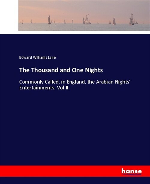 The Thousand and One Nights: Commonly Called, in England, the Arabian Nights Entertainments. Vol II (Paperback)