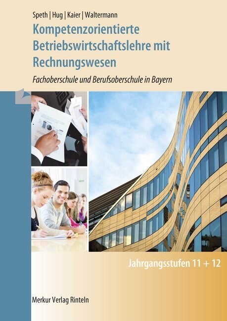 Kompetenzorientierte Betriebswirtschaftslehre mit Rechnungwesen - Fachoberschule und Berufsoberschule in Bayern - Jahrgangsstufe 11 + 12 (Paperback)