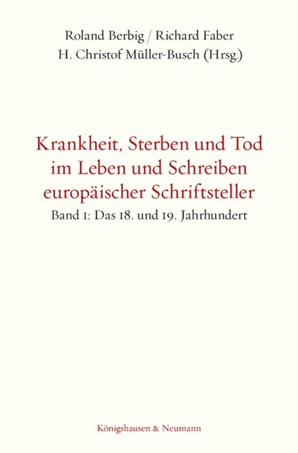 Krankheit, Sterben und Tod im Leben und Schreiben europaischer Schriftsteller. Bd.1 (Paperback)