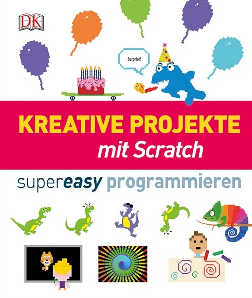 Kreative Projekte mit Scratch supereasy programmieren (Hardcover)