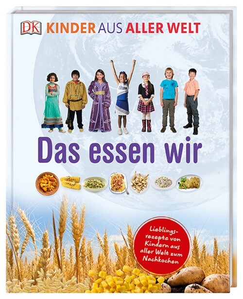 Kinder aus aller Welt. Das essen wir (Hardcover)