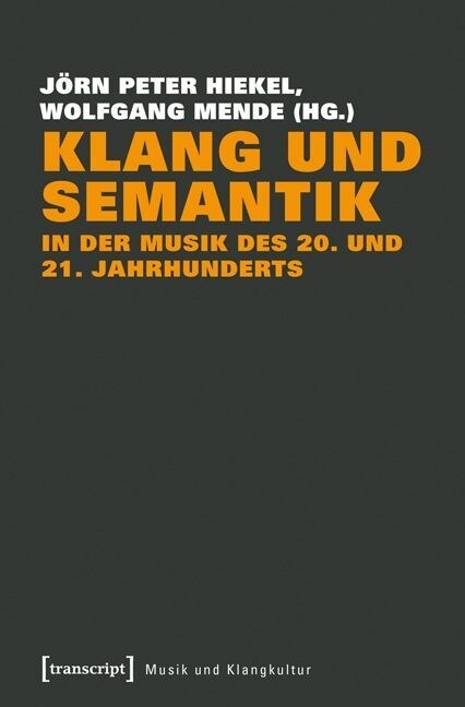 Klang und Semantik in der Musik des 20. und 21. Jahrhunderts (Paperback)